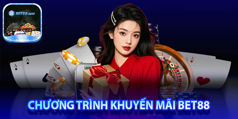 Cập nhật sơ qua chương tình ưu đãi của Bet88