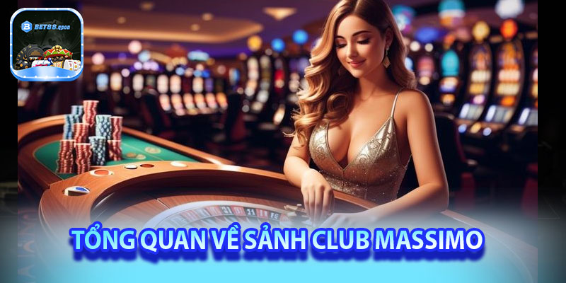 Tổng quan về sảnh Club Massimo