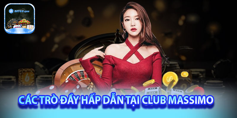 Các trò đầy hấp dẫn tại Club Massimo