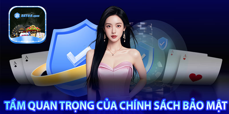 Sự quan trọng của chính sách bảo mật thể hiện như thế nào?