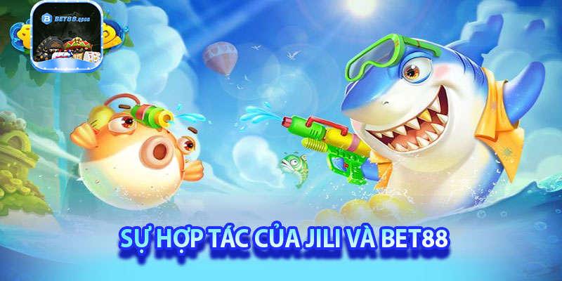 Sự hợp tác của Jili và Bet88