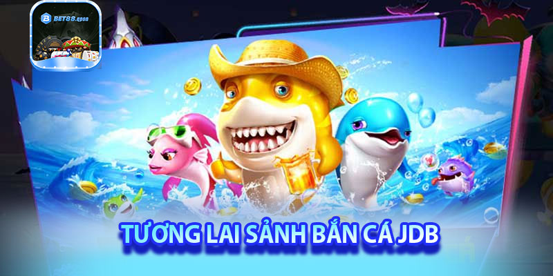 Tương lai của Bắn cá JDB trong thị trường game online