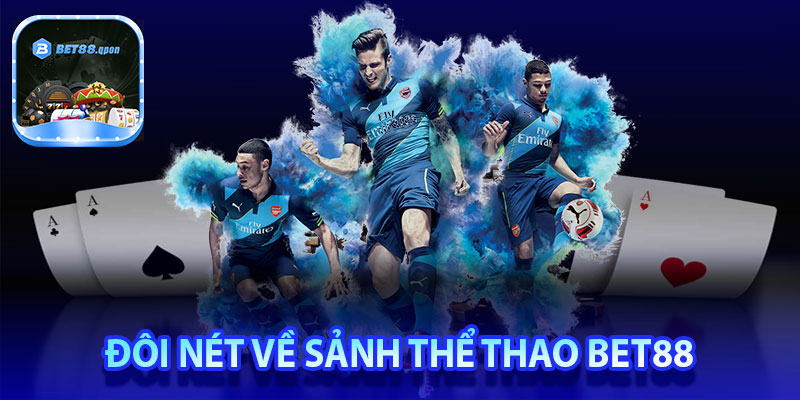 Các cược thể thao là gì? Đôi nét sảnh thể thao Bet88