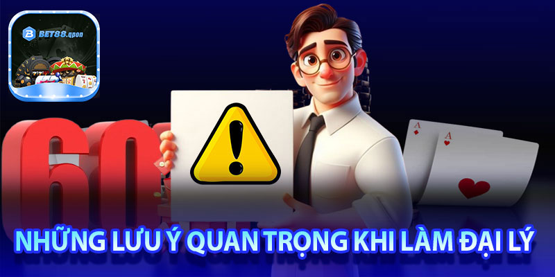 Những lưu ý quan trọng khi trở thành đại lý Bet88