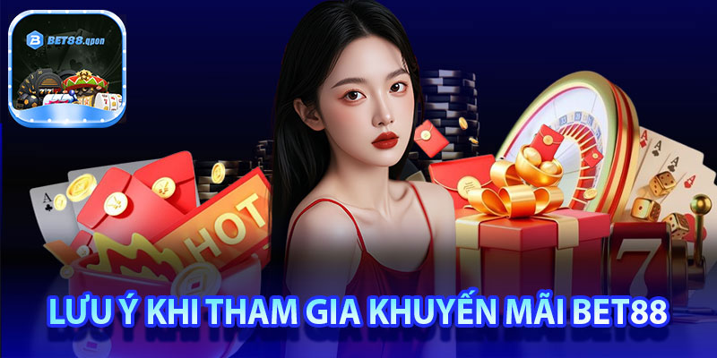 Lưu ý khi tham gia các chương trình của Bet88