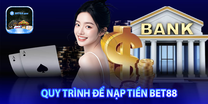 Quy trình để nạp tiền Bet88