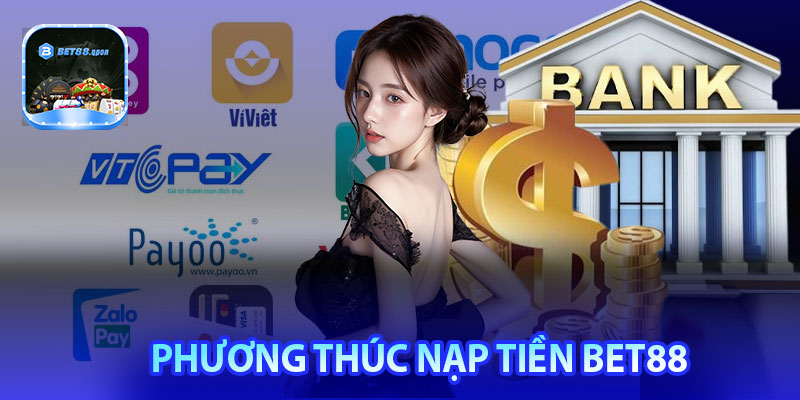 Tổng hợp phương thức nạp tiền Bet88 hiệu quả