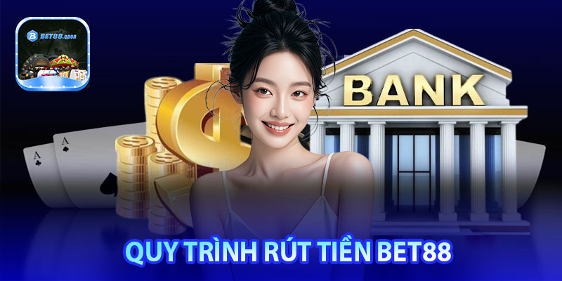 Quy trình rút tiền Bet88 luôn thành công