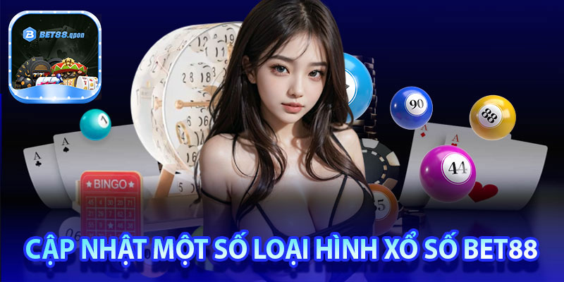 Cập nhật một số loại hình xổ số Bet88