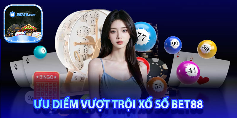 Ưu điểm vượt trội của xổ số Bet88 so với nhà cái khác